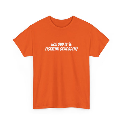 "Hoe oud?" T-Shirt | oranje