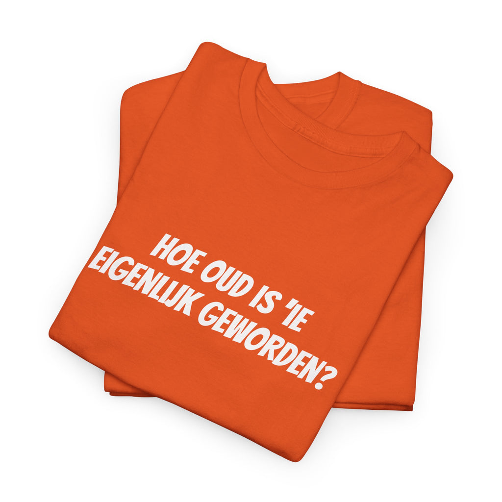 "Hoe oud?" T-Shirt | oranje